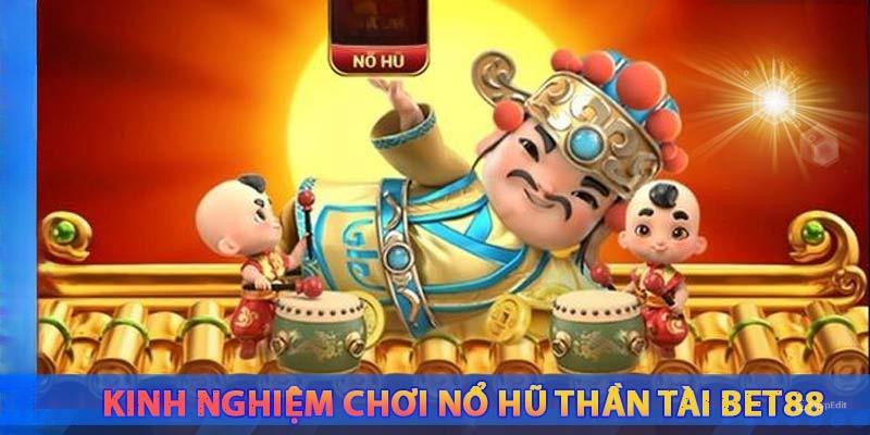 Cách tham gia Nổ Hũ Thần Tài tại BET88 vô cùng đơn giản 