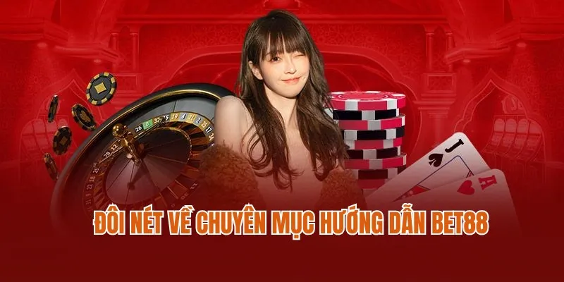 Tìm hiểu đôi nét về chuyên mục hỗ trợ hội viên BET88