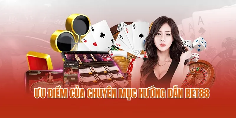 Lý do chuyên mục chỉ dẫn BET88 được người chơi tin tưởng truy cập