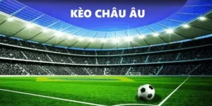 Kèo Châu Âu: “Miếng Mồi Thơm Ngon” Của Các Dân Bet Bóng